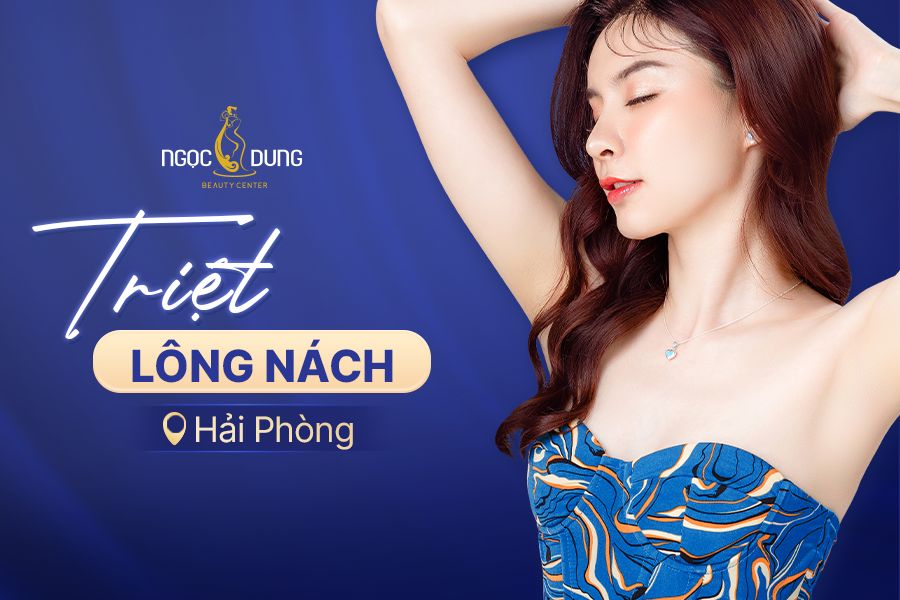 Thẩm mỹ viện Ngọc Dung là địa chỉ triệt lông nách Hải Phòng uy tín, chất lượng