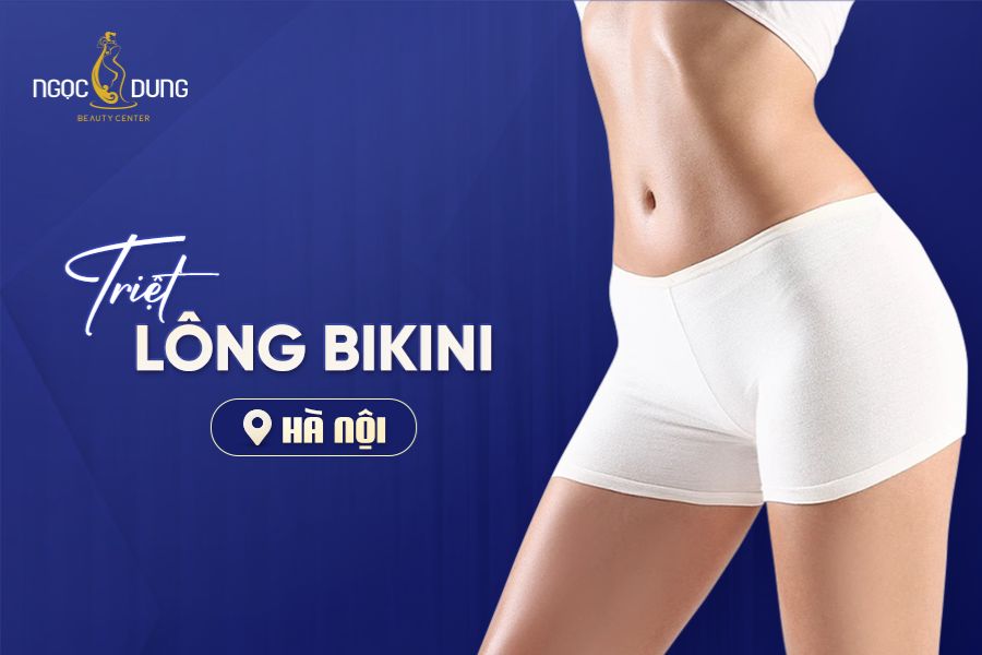 Nên lựa chọn địa chỉ nào triệt lông bikini ở Hà Nội uy tín, chất lượng?