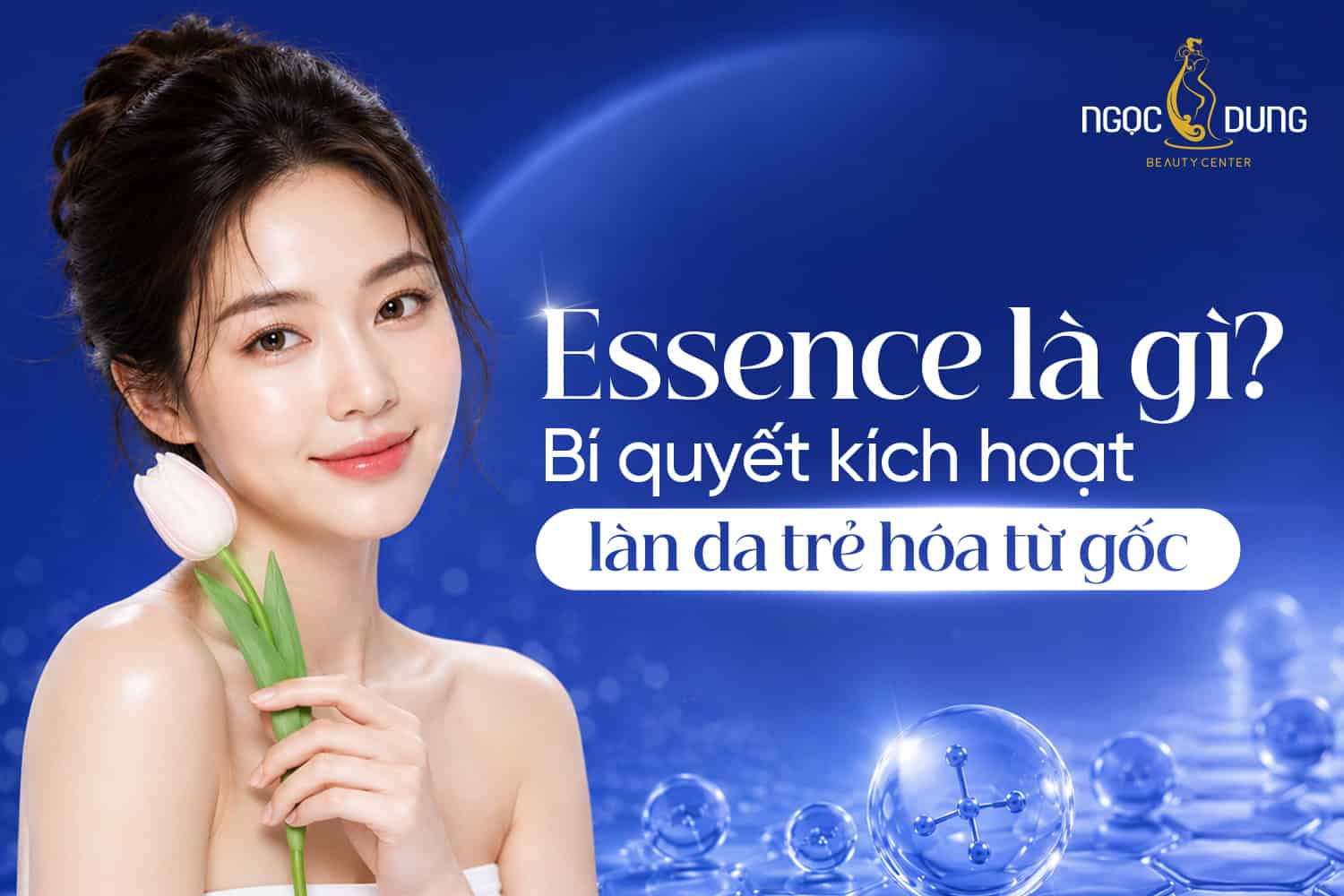 Essence là gì? Bí quyết kích hoạt làn da trẻ hóa từ gốc 2 Essence là gì? Bí quyết kích hoạt làn da trẻ hóa từ gốc
