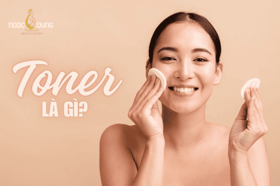 Toner là gì? Cách sử dụng toner chuẩn chuyên gia