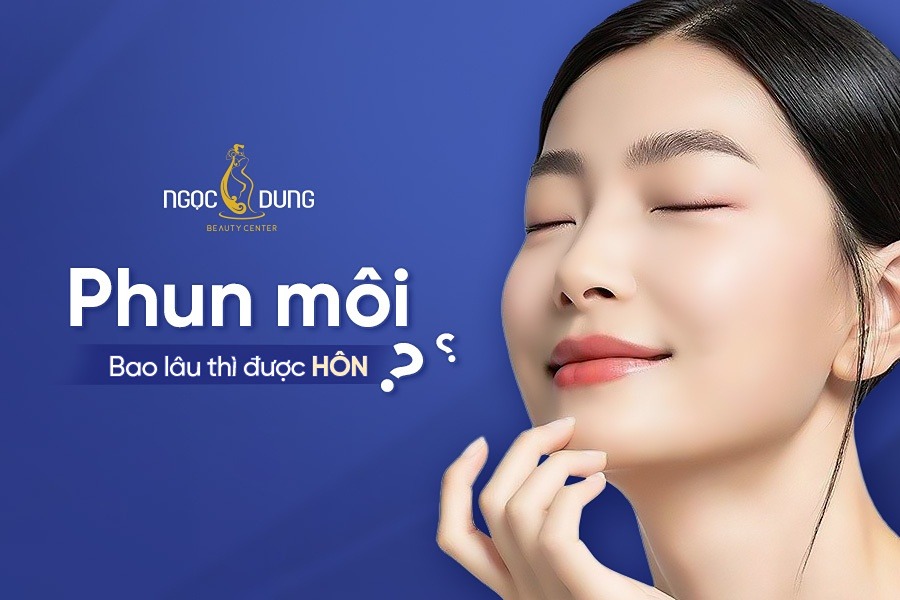 Phun môi bao lâu được hôn