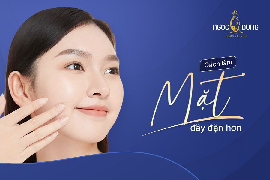 cách làm mặt đầy đặn hơn