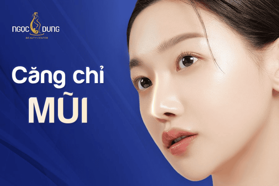 Căng chỉ mũi là gì? Những ưu điểm của căng chỉ mũi