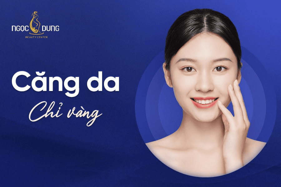 Căng da chỉ vàng là gì? Ưu điểm và quy trình thực hiện 2 Căng da chỉ vàng là gì?