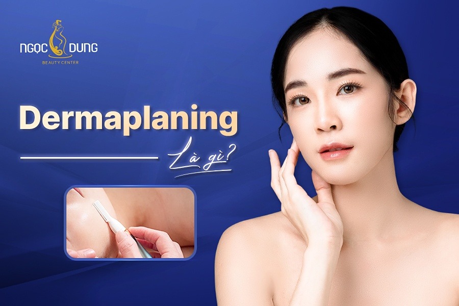 Dermaplaning là gì?