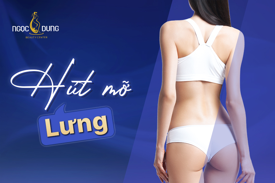 hút mỡ lưng hiệu quả an toàn