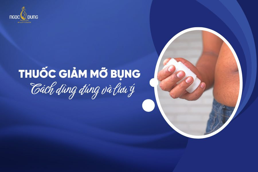 Cách dùng thuốc giảm mỡ bụng chi tiết và lưu ý cần ghi nhớ