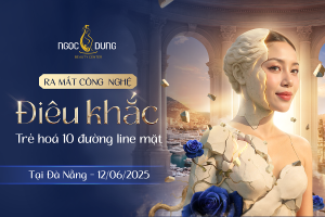 Ngọc Dung ra mắt công nghệ điêu khắc trẻ hóa 10 đường line mặt tại Đà Nẵng
