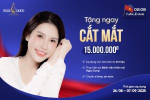 Tuần lễ vàng 2/9 - TMV Ngọc Dung tặng suất cắt mắt trị giá 15 triệu