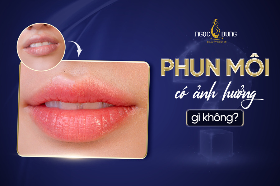 phun môi có ảnh hưởng gì không