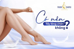 Có nên tẩy lông chân không