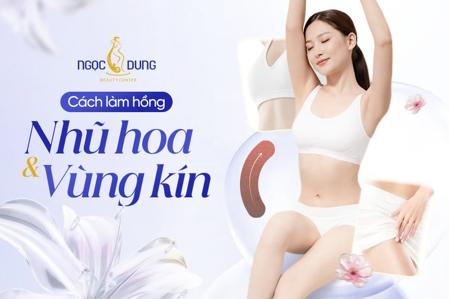 làm hồng nhũ hoa và vùng kín