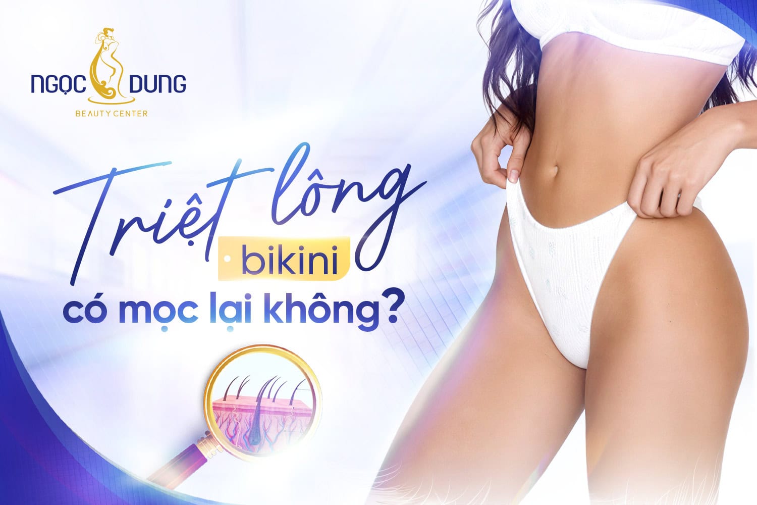 Triệt lông bikini có mọc lại không
