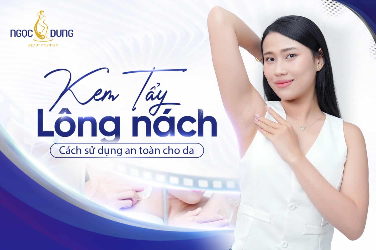 Kem tẩy lông nách: Cách dùng, lợi ích, tiêu chí lựa chọn