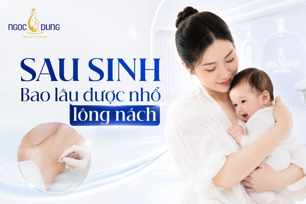 Sau sinh bao lâu được nhổ lông nách? Thời điểm nào an toàn