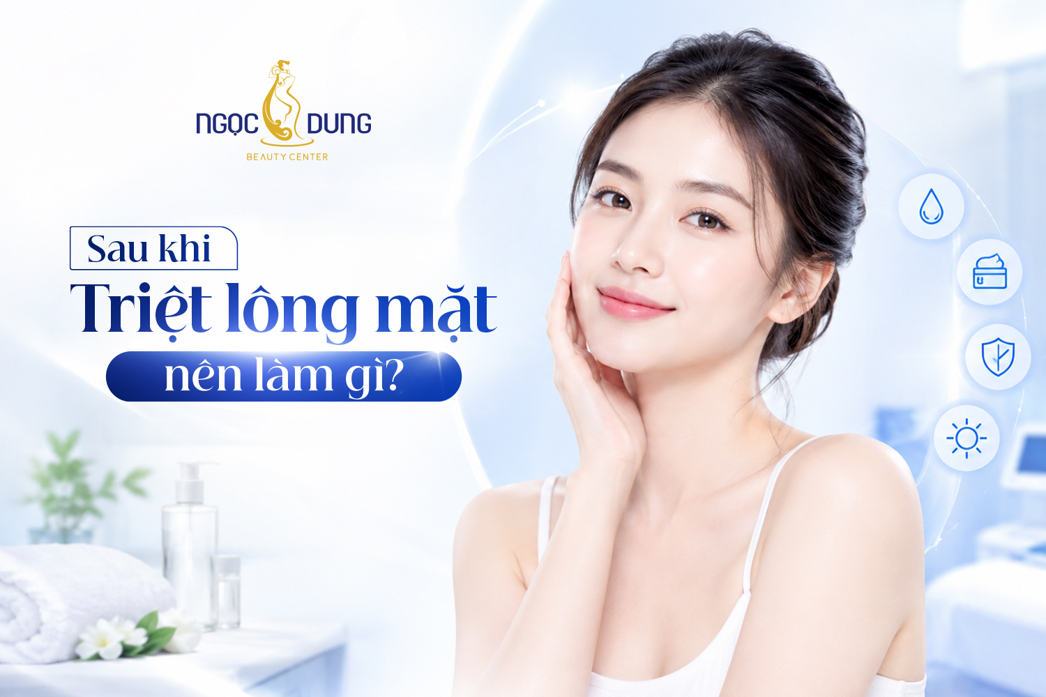Sau khi triệt lông mặt nên làm gì? Cách chăm sóc da sau triệt lông
