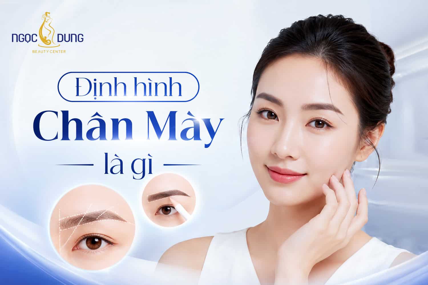 Định hình chân mày là gì? Phương pháp tạo dáng mày đẹp