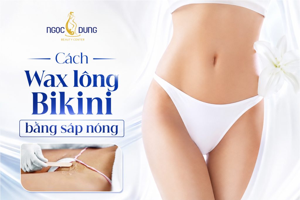 Cách wax lông bikini bằng sáp nóng