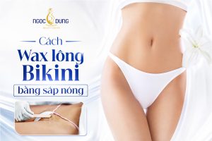 Cách wax lông bikini bằng sáp nóng