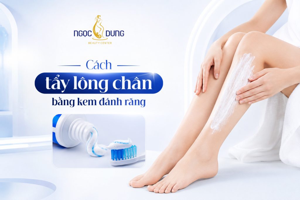 Cách tẩy lông chân bằng kem đánh răng hiệu quả tại nhà