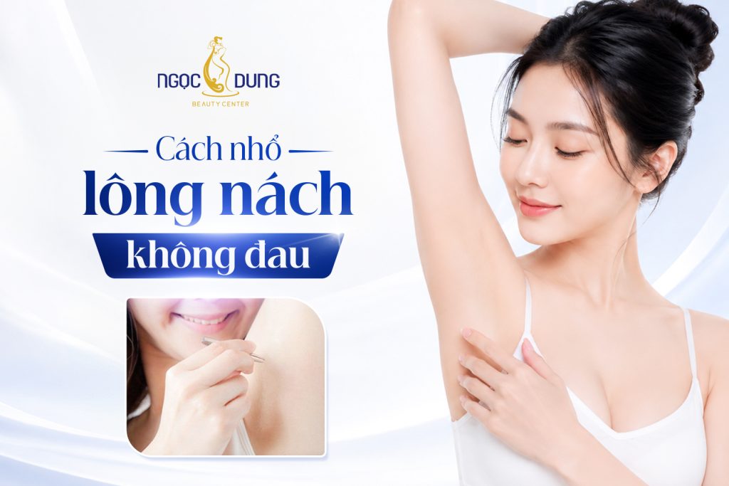 Hướng dẫn cách nhổ lông nách không đau an toàn, hiệu quả