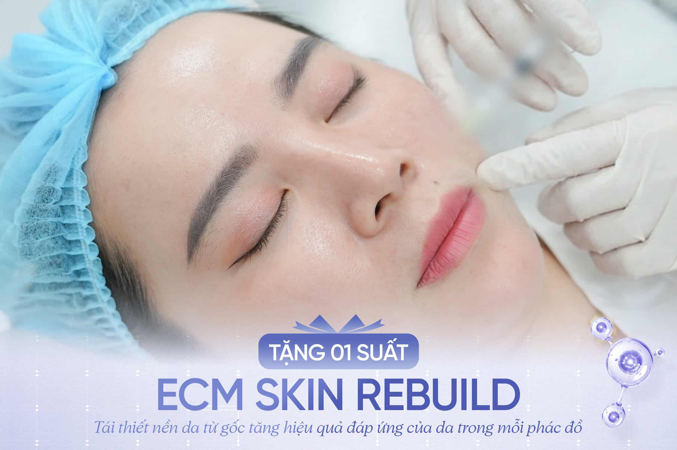 Tăng Sức Mạnh Của Phác Đồ Quản Lý Chất Lượng Da Với ECM Skin Rebuild 7 Khách hàng có cơ hội nhận ngay 1 suất ECM Skin Rebuild khi đăng ký phác đồ quản lý chất lượng da của Ngọc Dung