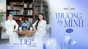 Series Podcast Đẹp Cho Đời Mình – Tập 2: Thương Lấy Mình
